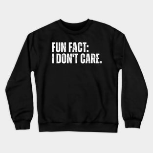 Fun Fact: I Don't Car Crewneck Sweatshirt